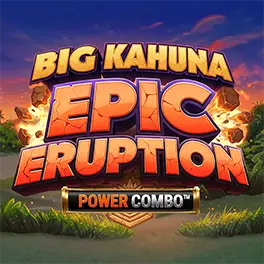 Play Big Kahuna Epic Eruption Power Combo at Wink Slots!