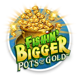 Fishin BIGGER Pots Of Gold