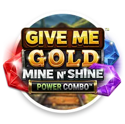 Give Me Gold: Mine n' Shine