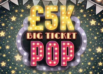 £5K Big Ticket Pop